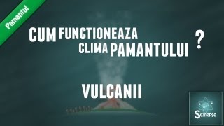 Cum Functioneaza Clima Pamantului  Partea 5  Vulcanii [upl. by Sanson339]