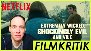 Extremely Wicked Shockingly Evil And Vile  Review Kritik [upl. by Tichonn]