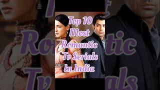 Top 10 Most Romantic TV Serials in India top tvshow serial dailysoap romantic trending facts [upl. by Tager]