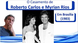 Roberto Carlos e Myrian Rios  O Casamento que Quase Aconteceu em Brasília [upl. by Neliak]