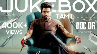 Doctor TAMIL  Jukebox  Sivakarthikeyan  Anirudh Ravichander  Nelson Dilipkumar [upl. by Bremble]