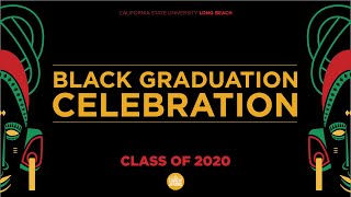 CSULB Black Graduation Celebration Class of 2020 [upl. by Eseenaj395]