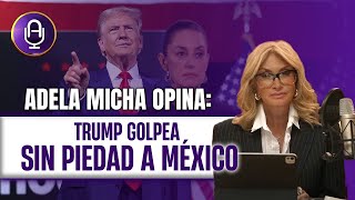 Trump AMENAZA a México con DEPORTACIONES masivas y ARANCELES  Editorial Adela Micha [upl. by Zetnom]