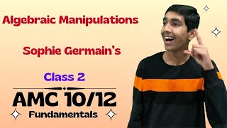 Algebraic Manipulations Factorizations SFFT Sophie Germains  AMC 1012 Fundamentals [upl. by Kristoffer]