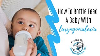 How To Bottle Feed A Baby With Laryngomalacia  Coping With LM [upl. by Roshan]