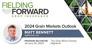 2024 Grain Markets Outlook with Matt Bennett  Highland IL [upl. by Aridni]