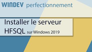 WINDEV  Installer un serveur HFSQL sur un serveur Windows 2019 [upl. by Neelyhtak]