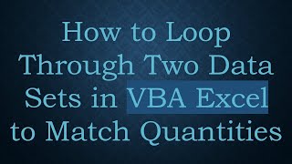 How to Loop Through Two Data Sets in VBA Excel to Match Quantities [upl. by Ydrah583]