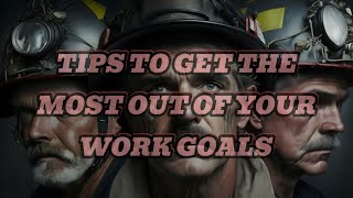 4 TIPS TO GET THE MOST OUT OF YOUR WORK GOALS [upl. by Berhley423]