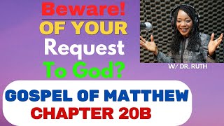 Avoid This Mistake in Your Request To God Gospel Of Matthew Chapter 20 Part B Dr Ruth Tanyi [upl. by Enirehtak]