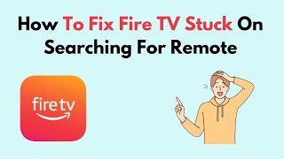 How to Fix Fire TV Stuck On Searching For Remote [upl. by Certie]