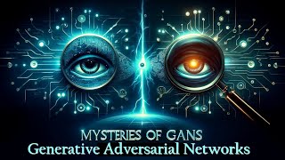 Mysteries of GANs A Deep Dive into Generative Adversarial Networks [upl. by Jeana]