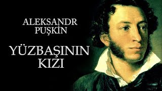 quotYüzbaşının Kızıquot Aleksandr Puşkin sesli kitap tek parça seslendiren Akın ALTAN [upl. by Larrisa]