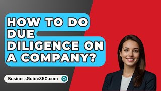 How To Do Due Diligence On A Company  BusinessGuide360com [upl. by Ripp]