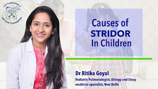 Stridor in Children  What is it Causes and treatment Dr Ritika Goyal Pediatric Pulmonologist [upl. by Neuburger227]