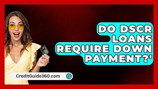 Do DSCR Loans Require Down Payment  CreditGuide360com [upl. by Kosiur545]