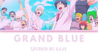 Grand Blue  Shonan no Kaze  Grand Blue OP  Lirik Terjemahan KanRomInd [upl. by Streeto417]