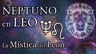 La Mística del León  Neptuno en Leo [upl. by Amron]