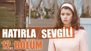 Hatırla Sevgili 12 Bölüm [upl. by Ellerrehs]