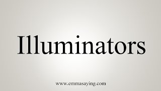 How To Say Illuminators [upl. by Lac]