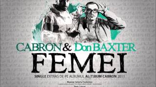 Cabron feat Don Baxter  Femei single 2011 [upl. by Ahsaeyt]