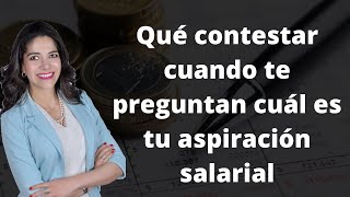 Qué contestar cuando te preguntan cuál es tu aspiración salarial 💰🤑 [upl. by Redman]