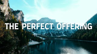 The Perfect Offering with Lyrics  New Creation Worship [upl. by Jules]