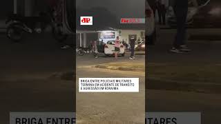 Briga entre policiais militares termina em acidente de transito e agressão em Roraima [upl. by Banwell]