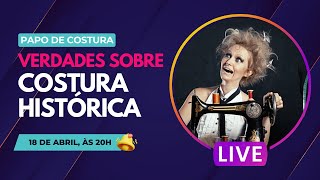 VERDADES sobre a costura histórica que ninguém te conta  PapoDeCostura [upl. by Chancey]