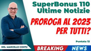 Superbonus 110 Ultime Notizie  Proroga al 2023 per tutti [upl. by Ethelyn]