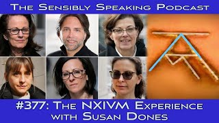 Sensibly Speaking Podcast 377 The NXIVM Experience with Susan Dones [upl. by Ahslek493]