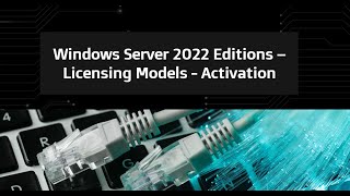 03Windows Server Editions  Licensing  Activation [upl. by Nnyliak]