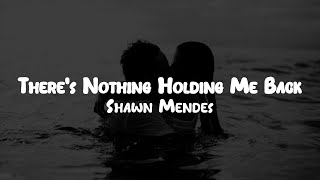 Shawn Mendes  Theres Nothing Holding Me Back  Lyrics [upl. by Alviani]