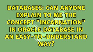 Can anyone explain to me the concept quotincarnationquot in Oracle database in an easytounderstand way [upl. by Keynes863]