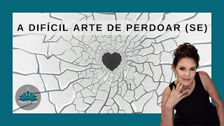 A DIFIÍCIL ARTE DE PERDOAR SE [upl. by Des]