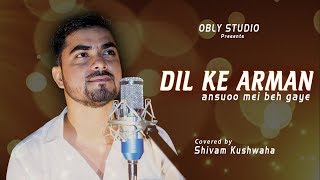 Dil ke armaa  cover song shivam kushwaha Nikah 1982  salma agha oblystudio [upl. by Stoller]