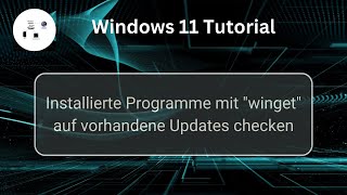 Installierte Programme unter Windows 11 mit winget auf Updates checken Windows 11 Tutorial [upl. by Elenaj384]