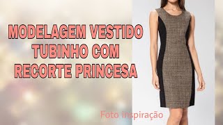 Modelagem do vestido TUBINHO com recorte PRINCESA [upl. by Ruberta]