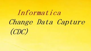 Change Data Capture in Informatica [upl. by Westhead]