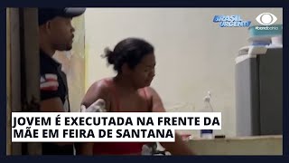 JOVEM É EXECUTADA NA FRENTE DA MÃE EM FEIRA DE SANTANA [upl. by Aiuhsoj]