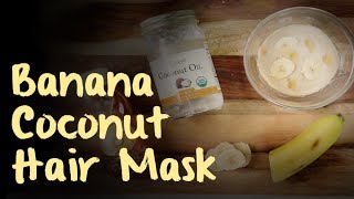 Banana Coconut Hair Mask  Lazy Girls Guide to Beauty [upl. by Andrus]