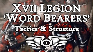 XVII Legion Word Bearers Tactics amp Structure Warhammer 40000 amp Horus Heresy Lore [upl. by Skilken970]