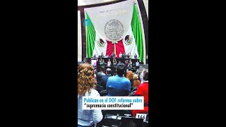 Publican en el DOF reforma sobre “supremacía constitucional” [upl. by Ermentrude419]