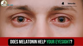 Part 59 Does Melatonin Help Your Eyesight  DR MAI [upl. by Ibmat847]