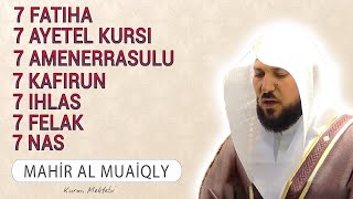 7 Fatiha 7 Ayetel kursi 7 Amenerrasulu 7 Kafirun 7 İhlas 7 Felak 7 Nas Kabe imamı Mahir al Muaiqly [upl. by Pavior805]