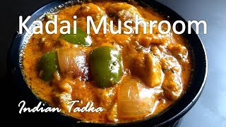 Kadai Mushroom Recipe  Restaurant style Kadai Mushroom Recipe  मशरूम रेसिपी  Indian Tadka [upl. by Rimidalv]