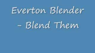 Everton Blender  Blend Them [upl. by Nordna775]