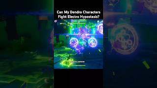 Can My Dendro Characters Fight Electro Hypostasis  Genshin Impact genshinimpact shorts [upl. by Ymrej53]