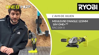 MEULEUSE DANGLE 125mm 18V ONEHP™ RAG18X0 RYOBI®  L’avis de Julien [upl. by Enimaj]