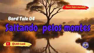 Saltando pelos montes Bard tale 04 ‐ Pr Luiz A Oliveira [upl. by Booth]